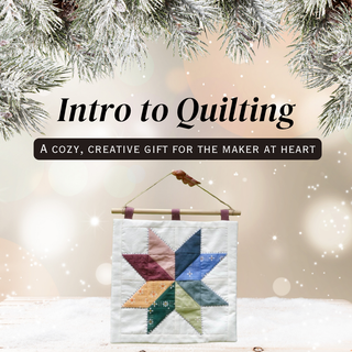 Holiday Gift - Intro to Quilting (create a mini-quilt)