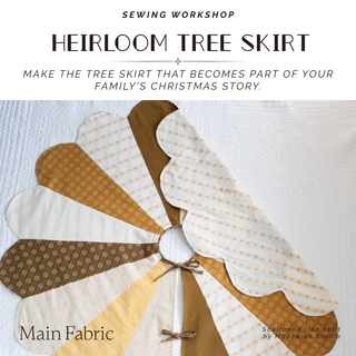 Heirloom Christmas Tree Skirt - Sewing Workshop