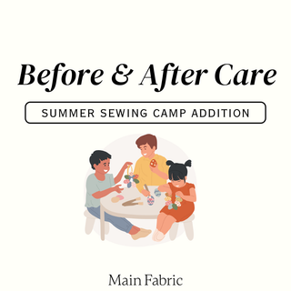 SUMMER SEWING CAMP 2026 - BEFORE & AFTER CARE