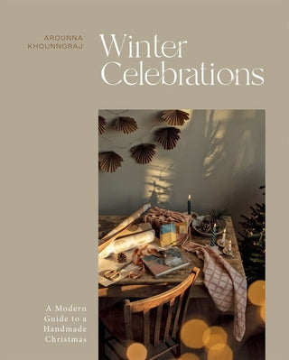 Winter Celebrations - A Modern Guide to a Handmade Christmas